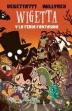 WIGETTA Y LA FERIA FANTASMA | 9788499986050 | VEGETTA777; WILLYREX | Llibreria Drac - Llibreria d'Olot | Comprar llibres en català i castellà online