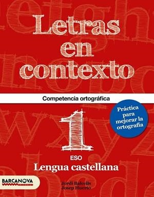 LETRAS EN CONTEXTO. CUADERNO ORTOGRAFÍA 1º ESO | 9788448936617 | BALCELLS, JORDI; HUERTO, JOSEP | Llibreria Drac - Librería de Olot | Comprar libros en catalán y castellano online