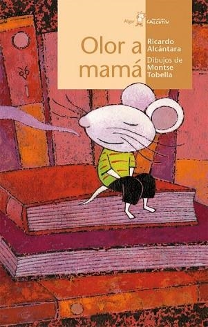 OLOR A MAMÁ (CALCETIN 76) | 9788498455144 | ALCÁNTARA, RICARDO | Llibreria Drac - Librería de Olot | Comprar libros en catalán y castellano online