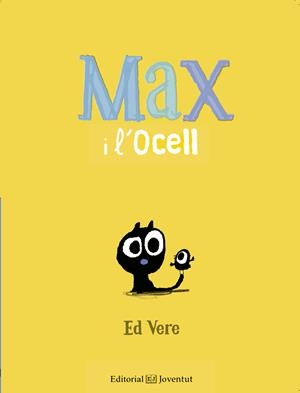 MAX I L'OCELL | 9788426144164 | VERE, ED | Llibreria Drac - Llibreria d'Olot | Comprar llibres en català i castellà online