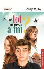 PER QUÈ TOT EM PASSA A MI? | 9788490266885 | MILLO VALLÉS, JOSEP | Llibreria Drac - Librería de Olot | Comprar libros en catalán y castellano online