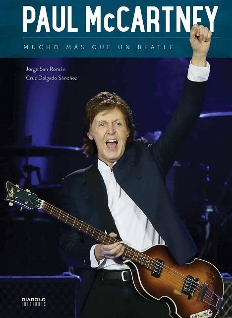 PAUL MCCARTNEY. MUCHO MAS QUE UN BEATLE | 9788494699573 | DELGADO SÁNCHEZ, CRUZ / SAN ROMÁN, JORGE | Llibreria Drac - Librería de Olot | Comprar libros en catalán y castellano online