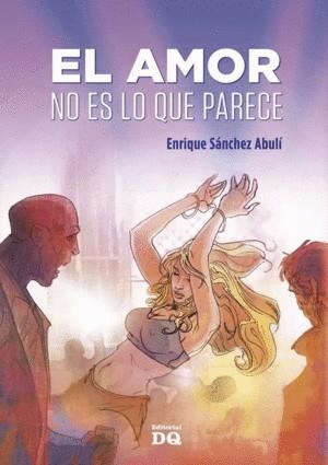 AMOR NO ES LO QUE PARECE, EL | 9788494465529 | SANCHEZ ABULI, ENRIQUE | Llibreria Drac - Librería de Olot | Comprar libros en catalán y castellano online