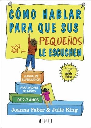 COMO HABLAR PARA QUE SUS PEQUEÑOS LE ESCUCHEN | 9788497991551 | JOANA, FABER; KING, JULIE | Llibreria Drac - Librería de Olot | Comprar libros en catalán y castellano online