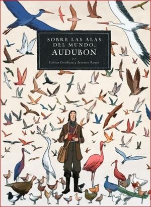 SOBRE LAS ALAS DEL MUNDO AUDUBON | 9788467927504 | GROLLEAU, F.; ROYER, J. | Llibreria Drac - Llibreria d'Olot | Comprar llibres en català i castellà online