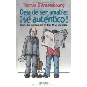 DEJA DE SER AMABLE: ¡SÉ AUTÉNTICO! | 9788429315011 | D'ANSEMBOURG, THOMAS | Llibreria Drac - Librería de Olot | Comprar libros en catalán y castellano online
