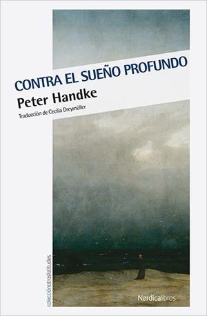 CONTRA EL SUEÑO PROFUNDO | 9788416830664 | HANDKE, PETER | Llibreria Drac - Librería de Olot | Comprar libros en catalán y castellano online
