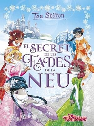 SECRET DE LES FADES DE LA NEU, EL | 9788491373216 | STILTON, TEA | Llibreria Drac - Librería de Olot | Comprar libros en catalán y castellano online
