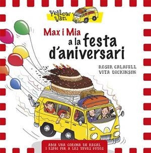 MAX I MIA A LA FESTA D'ANIVERSARI (YELLOW VAN) | 9788424660710 | DICKINSON, VITA; CALAFELL, ROSER | Llibreria Drac - Llibreria d'Olot | Comprar llibres en català i castellà online