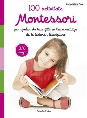 100 ACTIVITATS MONTESSORI PER AJUDAR ELS TEUS FILLS EN L'APRENENTATGE DE LA LECTURA | 9788491371786 | PLACE, MARIE HÉLÈNE | Llibreria Drac - Llibreria d'Olot | Comprar llibres en català i castellà online