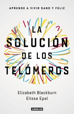 SOLUCIÓN DE LOS TELÓMEROS, LA | 9788403501140 | EPEL, ELISSA; BLACKBURN, ELIZABETH | Llibreria Drac - Librería de Olot | Comprar libros en catalán y castellano online