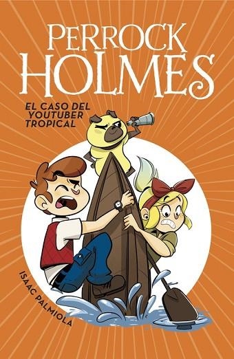 CASO DEL YOUTUBER TROPICAL, EL (SERIE PERROCK HOLMES 6) | 9788490438299 | PALMIOLA, ISAAC | Llibreria Drac - Librería de Olot | Comprar libros en catalán y castellano online
