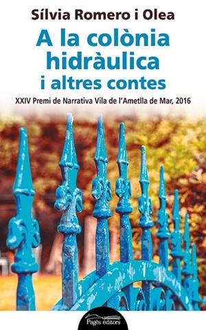 A LA COLÒNIA HIDRÀULICA I ALTRES CONTES | 9788499758022 | ROMERO OLEA, SÍLVIA | Llibreria Drac - Librería de Olot | Comprar libros en catalán y castellano online