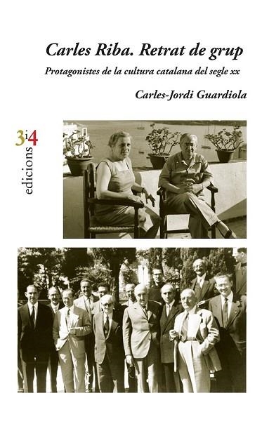 CARLES RIBA. RETRAT DE GRUP. PROTAGONISTES DE LA CULTURA CATALANA DEL SEGLE XX | 9788416789696 | GUARDIOLA I NOGUERA, CARLES-JORDI | Llibreria Drac - Librería de Olot | Comprar libros en catalán y castellano online