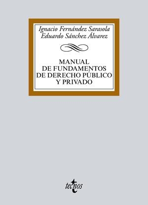 MANUAL DE FUNDAMENTOS DE DERECHO PÚBLICO Y PRIVADO | 9788430970766 | FERNÁNDEZ SARASOLA, IGNACIO; SÁNCHEZ ÁLVAREZ, EDUARDO | Llibreria Drac - Librería de Olot | Comprar libros en catalán y castellano online