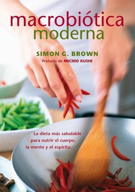 MACROBIOTICA MODERNA | 9788484454731 | BROWN, SIMON G. | Llibreria Drac - Librería de Olot | Comprar libros en catalán y castellano online