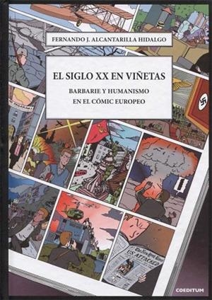 SIGLO XX EN VIÑETAS, EL. BARBARIE Y HUMANISMO | 9788494487866 | ALCANTARILLA HIDALGO, FERNANDO J. | Llibreria Drac - Librería de Olot | Comprar libros en catalán y castellano online