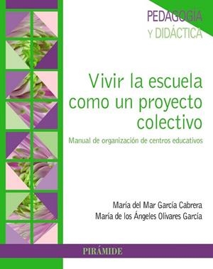 VIVIR LA ESCUELA COMO UN PROYECTO COLECTIVO | 9788436836851 | GARCÍA CABRERA, MARÍA DEL MAR; OLIVARES GARCÍA, MARÍA ÁNGELES | Llibreria Drac - Librería de Olot | Comprar libros en catalán y castellano online