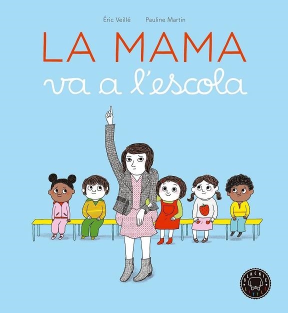 MAMA VA A L'ESCOLA, LA | 9788416290963 | VEILLÉ, ÉRIC | Llibreria Drac - Librería de Olot | Comprar libros en catalán y castellano online