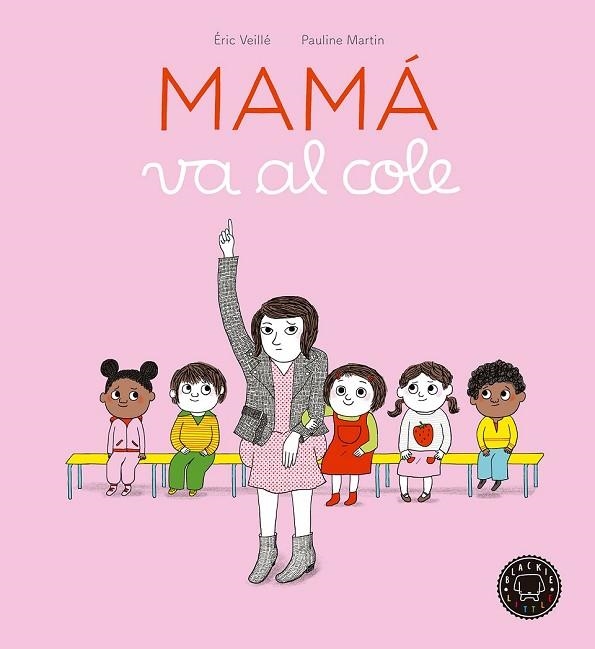 MAMÁ VA AL COLE | 9788416290970 | VEILLÉ, ÉRIC | Llibreria Drac - Librería de Olot | Comprar libros en catalán y castellano online