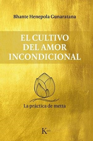 CULTIVO DEL AMOR INCONDICIONAL, EL | 9788499885711 | GUNARATANA, BHANTE HENEPOLA | Llibreria Drac - Llibreria d'Olot | Comprar llibres en català i castellà online