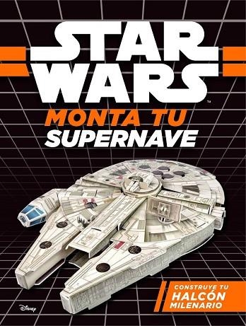STAR WARS. MONTA TU SUPERNAVE. CONSTRUYE TU HALCÓN MILENARIO | 9788408173786 | STAR WARS | Llibreria Drac - Librería de Olot | Comprar libros en catalán y castellano online