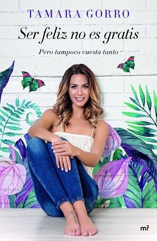 SER FELIZ NO ES GRATIS, PERO TAMPOCO CUESTA TANTO | 9788427043541 | GORRO, TAMARA | Llibreria Drac - Librería de Olot | Comprar libros en catalán y castellano online