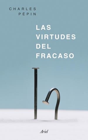 VIRTUDES DEL FRACASO, LAS | 9788434426818 | PEPIN, CHARLES | Llibreria Drac - Librería de Olot | Comprar libros en catalán y castellano online