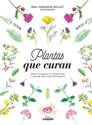 PLANTAS QUE CURAN | 9788416890330 | MILLET, FABIENNE; BERGER, SIOUX | Llibreria Drac - Llibreria d'Olot | Comprar llibres en català i castellà online