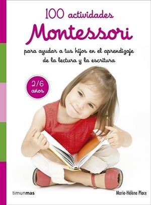 100 ACTIVIDADES MONTESSORI PARA AYUDAR A TUS HIJOS EN EL APRENDIZAJE DE LA LECTU | 9788408167457 | PLACE, MARIE HÉLÈNE | Llibreria Drac - Llibreria d'Olot | Comprar llibres en català i castellà online