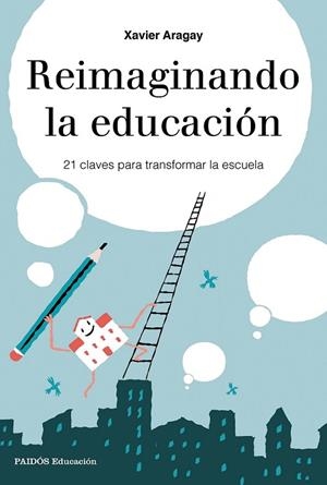 REIMAGINANDO LA EDUCACIÓN | 9788449333729 | ARAGAY, XAVIER | Llibreria Drac - Librería de Olot | Comprar libros en catalán y castellano online