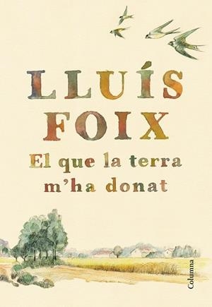 EL QUE LA TERRA M'HA DONAT | 9788466422871 | FOIX, LLUÍS | Llibreria Drac - Librería de Olot | Comprar libros en catalán y castellano online