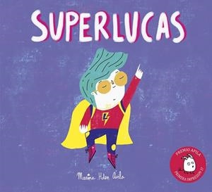 SUPERLUCAS (PREMIO APILA) | 9788417028015 | HERNÁNDEZ, MARINA | Llibreria Drac - Librería de Olot | Comprar libros en catalán y castellano online