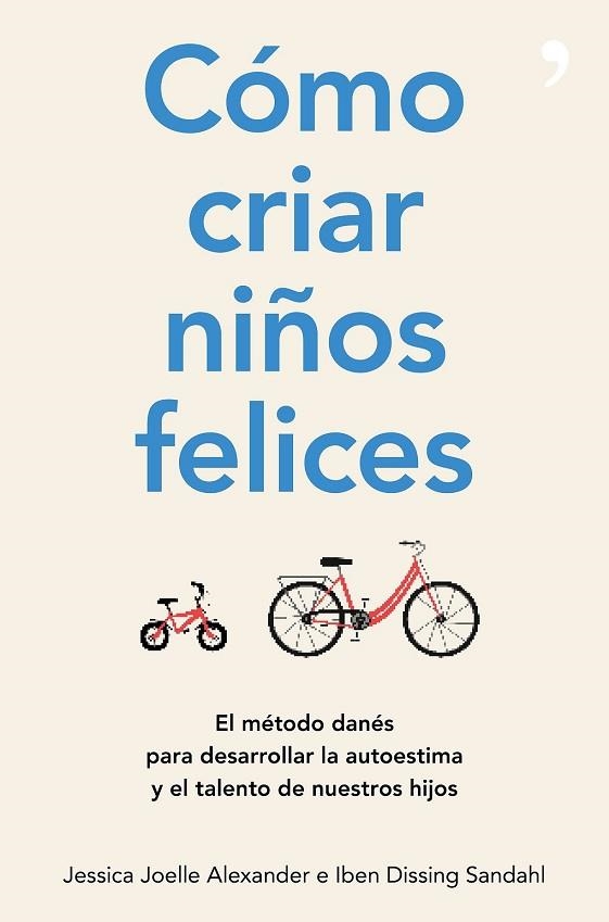 CÓMO CRIAR NIÑOS FELICES | 9788499986340 | JOELLE, JESSICA; DISSING, IBEN | Llibreria Drac - Librería de Olot | Comprar libros en catalán y castellano online