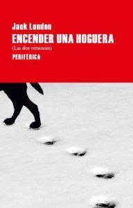 ENCENDER UNA HOGUERA | 9788492865765 | LONDON, JACK | Llibreria Drac - Librería de Olot | Comprar libros en catalán y castellano online