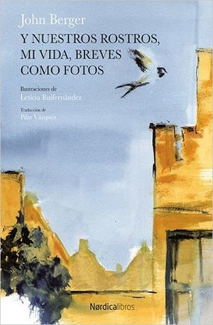 Y NUESTROS ROSTROS, MI VIDA, BREVES COMO FOTOS | 9788416830763 | BERGER, JOHN | Llibreria Drac - Librería de Olot | Comprar libros en catalán y castellano online