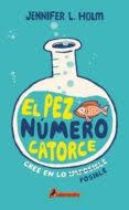 PEZ DE COLORES NÚMERO 14, EL | 9788498388145 | HOLM, JENNIFER L. | Llibreria Drac - Librería de Olot | Comprar libros en catalán y castellano online