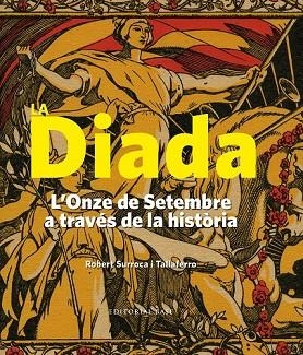 DIADA, LA. L'ONZE DE SETEMBRE A TRAVÉS DE LA HISTÒRIA (BUTXACA) | 9788416587605 | SURROCA, ROBERT | Llibreria Drac - Llibreria d'Olot | Comprar llibres en català i castellà online