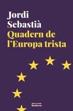 QUADERN DE L'EUROPA TRISTA | 9788490267769 | SEBASTIA,JORDI | Llibreria Drac - Llibreria d'Olot | Comprar llibres en català i castellà online