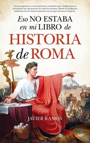 ESO NO ESTABA EN MI LIBRO DE HISTORIA DE ROMA | 9788417044404 | RAMOS, JAVIER | Llibreria Drac - Librería de Olot | Comprar libros en catalán y castellano online