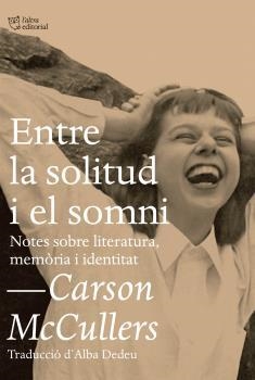 ENTRE LA SOLITUD I EL SOMNI | 9788494655692 | MCCULLERS, CARSON | Llibreria Drac - Librería de Olot | Comprar libros en catalán y castellano online