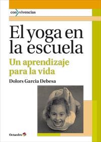 YOGA EN LA ESCUELA, EL | 9788499213965 | GARCIA, DOLORS | Llibreria Drac - Librería de Olot | Comprar libros en catalán y castellano online