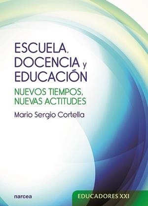ESCUELA, DOCENCIA Y EDUCACIÓN (EDUCADORES XXI) | 9788427723658 | CORTELLA, MARIO SERGIO | Llibreria Drac - Llibreria d'Olot | Comprar llibres en català i castellà online