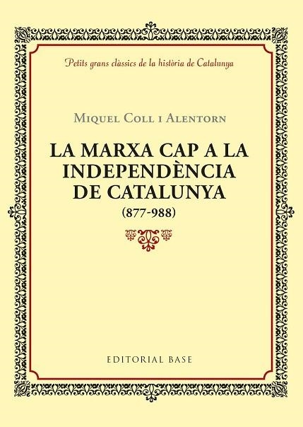 MARXA CAP A LA INDEPENDÈNCIA DE CATALUNYA (877-988), LA | 9788416587940 | COLL I ALENTORN, MIQUEL | Llibreria Drac - Librería de Olot | Comprar libros en catalán y castellano online