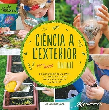 CIÈNCIA A L'EXTERIOR PER A NENS | 9788434213999 | HEINECKE, LIZ LEE | Llibreria Drac - Librería de Olot | Comprar libros en catalán y castellano online