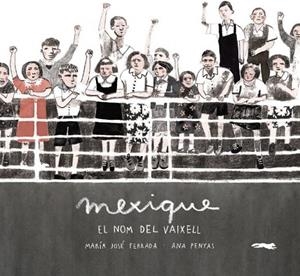 MEXIQUE. EL NOM DEL VAIXELL | 9788494650796 | FERRADA, MARÍA JOSÉ | Llibreria Drac - Librería de Olot | Comprar libros en catalán y castellano online