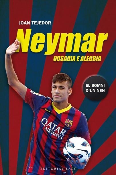 NEYMAR OUSADIA E ALEGRIA | 9788415711599 | TEJEDOR, JOAN | Llibreria Drac - Llibreria d'Olot | Comprar llibres en català i castellà online