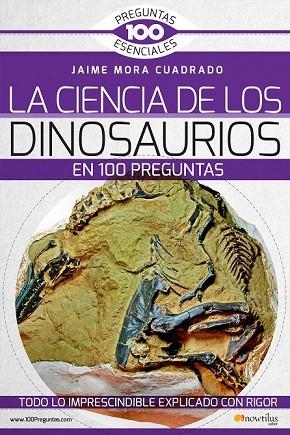 CIENCIA DE LOS DINOSAURIOS EN 100 PREGUNTAS, LA | 9788499678801 | MORA, JAIME | Llibreria Drac - Librería de Olot | Comprar libros en catalán y castellano online