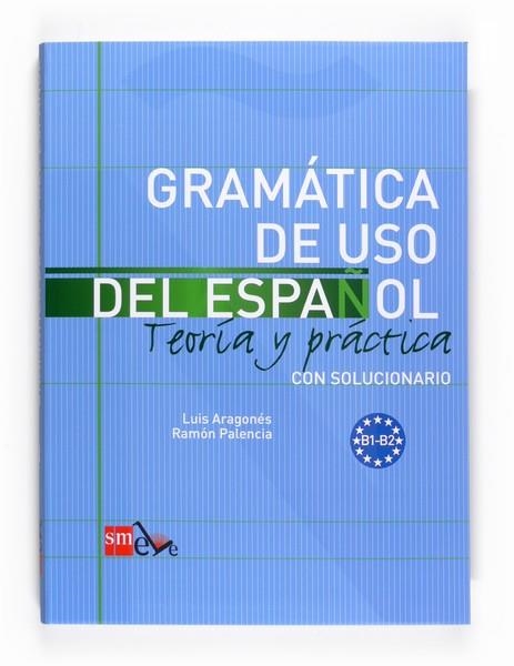 GRAMÁTICA DE USO DEL ESPAÑOL. B1-B2 | 9788467521085 | PALENCIA DEL BURGO, RAMÓN; ARAGONÉS FERNÁNDEZ, LUIS | Llibreria Drac - Llibreria d'Olot | Comprar llibres en català i castellà online