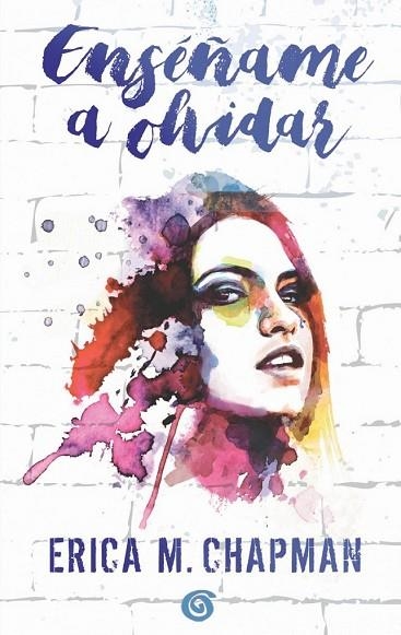 ENSÉÑAME A OLVIDAR | 9788466662093 | CHAPMAN, ERICA M. | Llibreria Drac - Librería de Olot | Comprar libros en catalán y castellano online